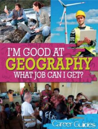 I'm Good At: Geography What Job Can I Get? by Kelly Davis