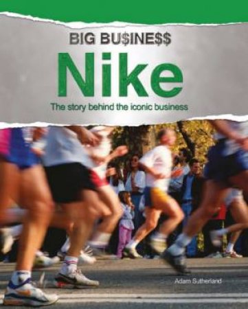 Big Business: Nike by Adam Sutherland