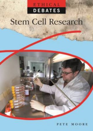 Ethical Debates: Stem Cell Research by Pete Moore