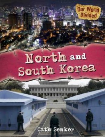 Our World Divided: North and South Korea by Cath Senker