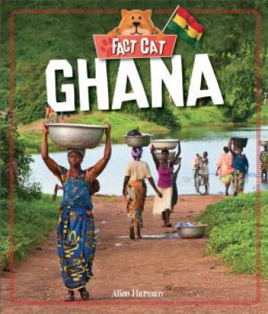 Fact Cat: Countries: Ghana by Clare Hibbert