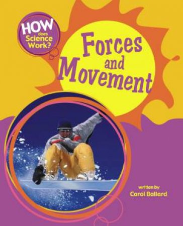 How Does Science Work?: Forces and Movement by Carol Ballard