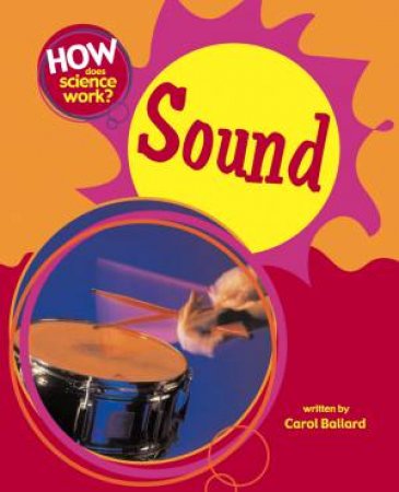 How Does Science Work?: Sound by Carol Ballard