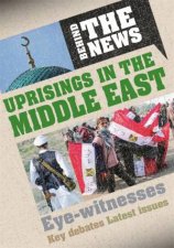 Behind the News Uprisings in the Middle East