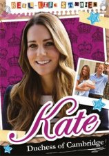 Reallife Stories Kate Duchess of Cambridge
