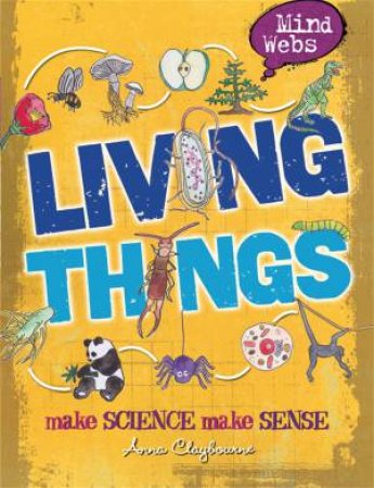 Mind Webs: Living Things by Anna Claybourne