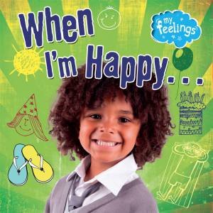 My Feelings: When I'm Happy by Moira Butterfield