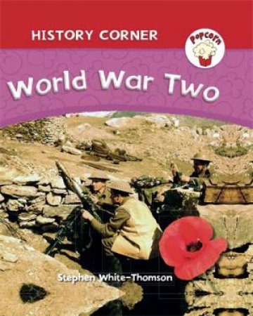 Popcorn History Corner: World War II by Stephen White-Thomson