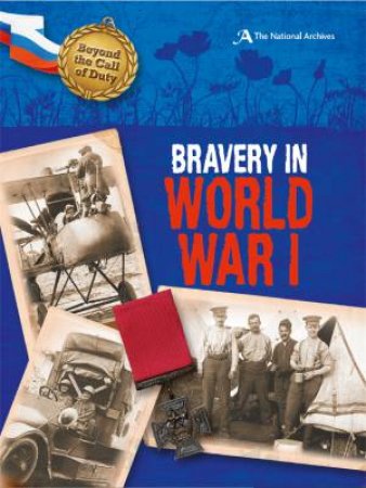 Beyond the Call of Duty: Bravery in World War I by Peter Hicks