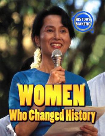 History Makers: Women Who Changed History by Adam Sutherland