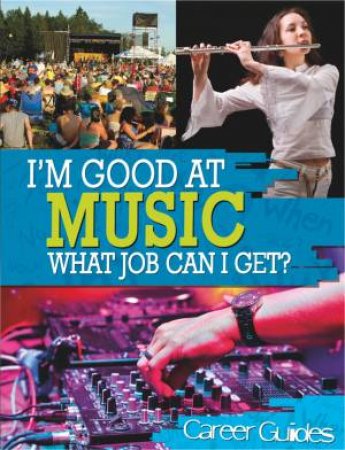 I'm Good At: Music What Job Can I Get? by Richard Spilsbury