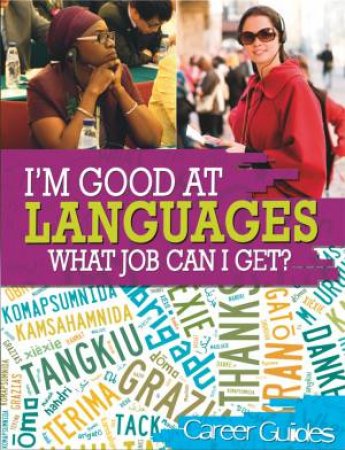 I'm Good At: Languages What Job Can I Get? by Richard Spilsbury