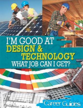 I'm Good At: Design and Technology What Job Can I Get? by Richard Spilsbury