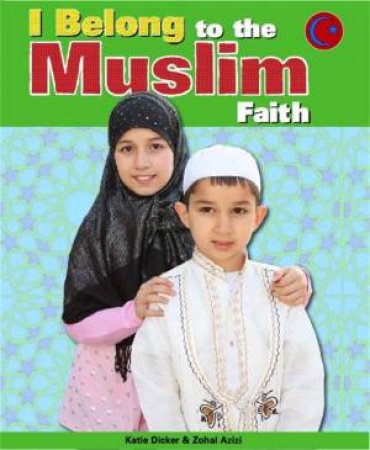 I Belong: To The Muslim Faith by Katie Dicker