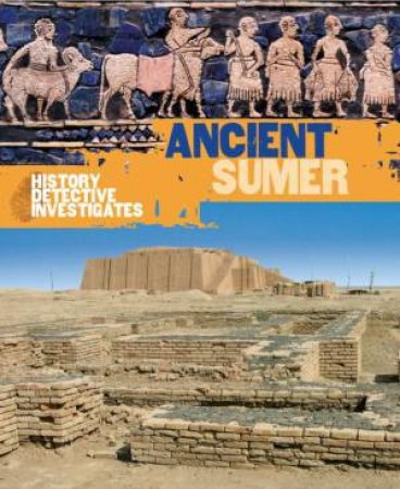 The History Detective Investigates: Ancient Sumer by Kelly Davis