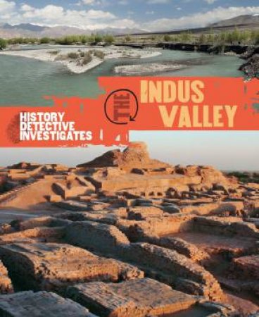 The History Detective Investigates: The Indus Valley by Claudia Martin