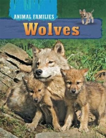 Animal Families: Wolves by Tim Harris