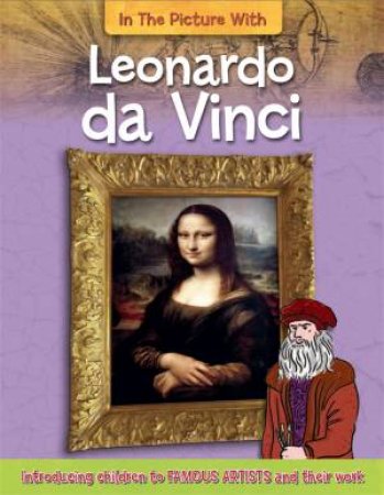 In the Picture With: Leonardo da Vinci by Iain Zaczek