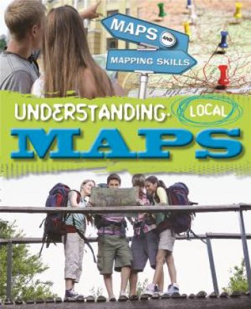 Maps and Mapping Skills: Understanding Local Maps by Jack Gillett & Meg Gillett