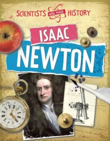 Scientists Who Made History: Isaac Newton by Paul Mason