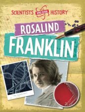 Scientists Who Made History Rosalind Franklin