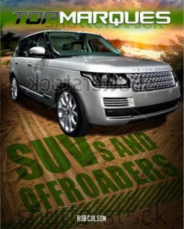 Top Marques: SUVs and Off-Roaders by Rob Colson