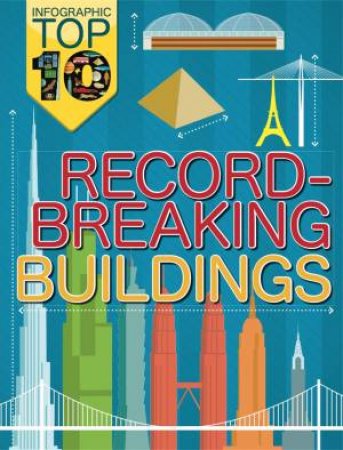 Infographic Top Ten: Record-Breaking Buildings by Jon Richards & Ed Simkins