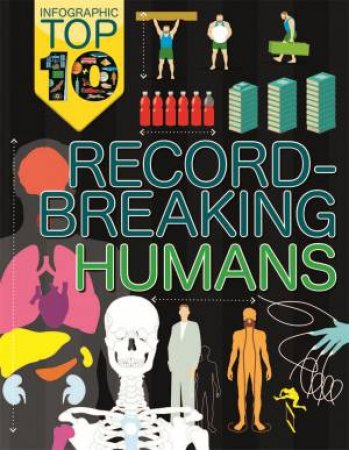 Infographic Top Ten: Record-Breaking Humans by Jon Richards & Ed Simkins