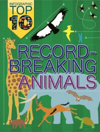 Infographic Top Ten: Record-Breaking Animals by Jon Richards & Ed Simkins