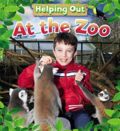 Helping Out: At the Zoo by Judith Henegan