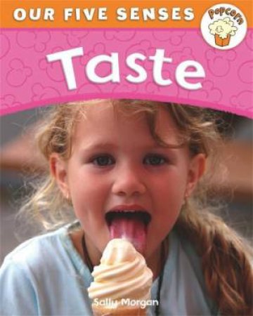 Popcorn: Our Five Senses: Taste by Sally Morgan