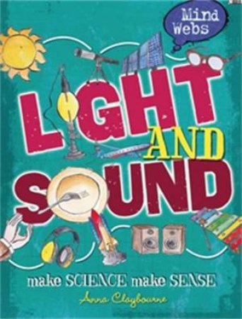 Mind Webs: Light and Sound by Anna Claybourne