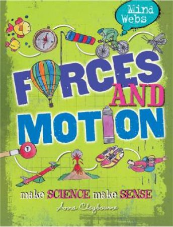 Mind Webs: Forces and Motion by Anna Claybourne