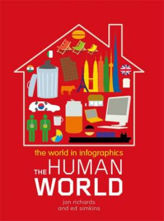 The World in Infographics: The Human World by Jon Richards & Ed Simkins