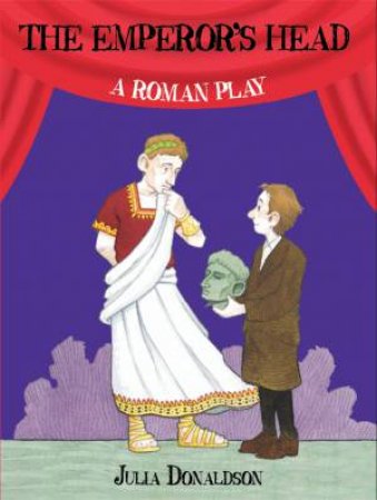 The Emperor's Head: A Roman Play by Julia Donaldson