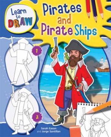 Learn to Draw: Pirates by Jorge Santillan