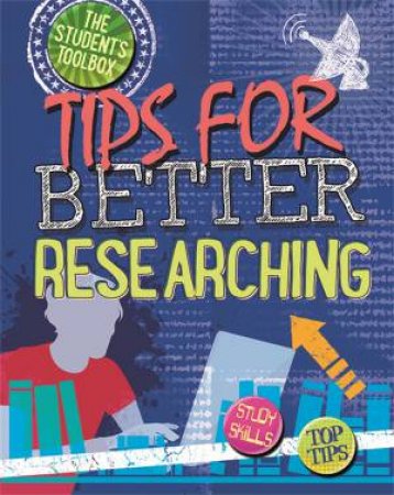 The Student's Toolbox: Tips for Better Researching by Louise Spilsbury