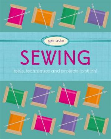 Get Into: Sewing by Jane Marland