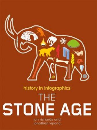 History In Infographics: Stone Age by Jon Richards