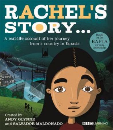 Seeking Refuge: Rachel's Story: A Real-Life Account Of Her Journey From A Country In Eurasia by Andy Glynne & Salvador Maldonado