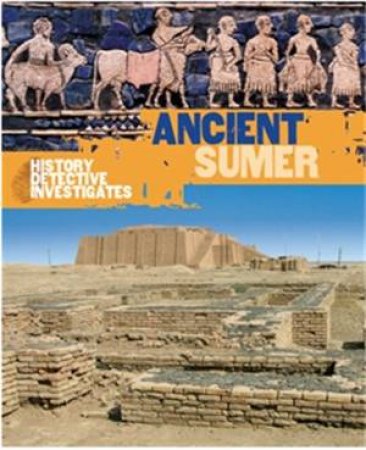 The History Detective Investigates: Ancient Sumer by Kelly Davis