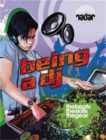 Radar: Top Jobs: Being a DJ by Matt Anniss & Lisa Regan