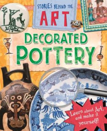 Stories In Art: Decorated Pottery by Louise Spilsbury