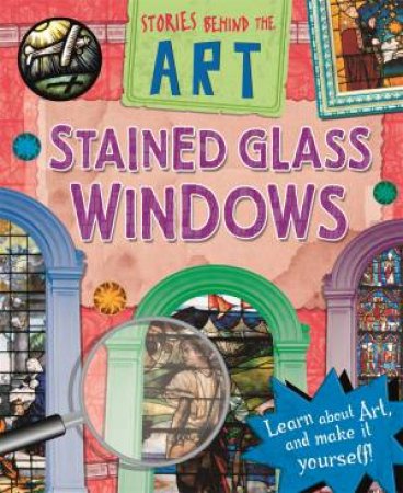 Stories In Art: Stained Glass Windows by Richard Spilsbury