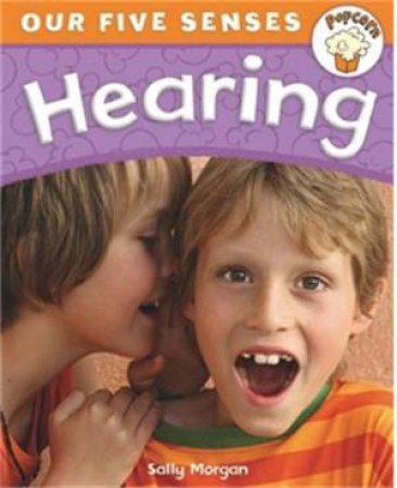 Popcorn: Our Five Senses: Hearing by Sally Morgan