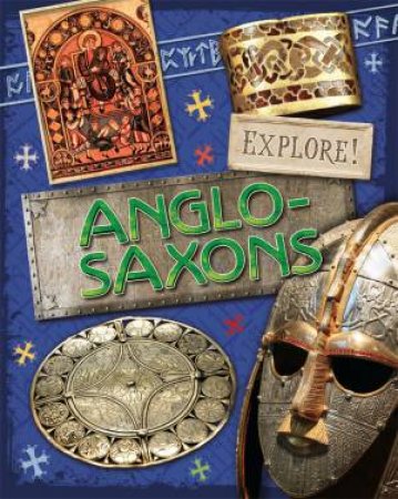 Explore!: Anglo Saxons by Jane Bingham