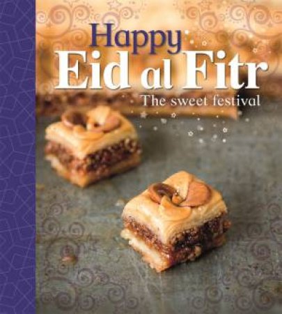 Let's Celebrate: Happy Eid al Fitr: The Sweet Festival by Joyce Bentley