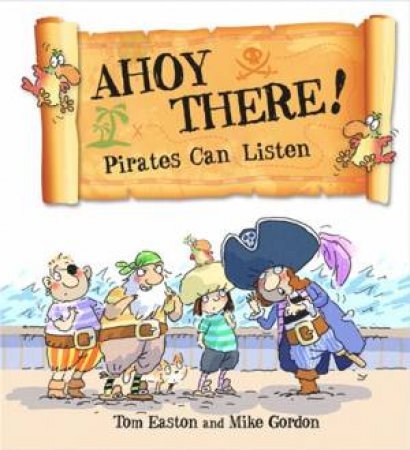 Pirates To The Rescue: Ahoy There! Pirates Can Listen by Tom Easton