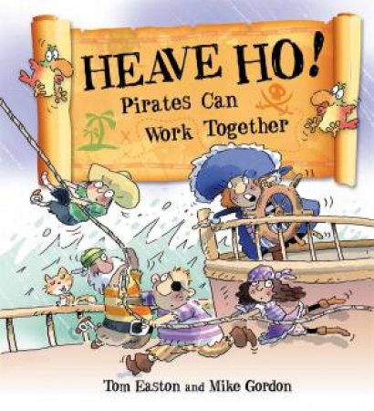 Pirates To The Rescue: Heave Ho! Pirates Can Work Together by Tom Easton