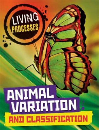 Living Processes: Animal Variation and Classification by Carol Ballard